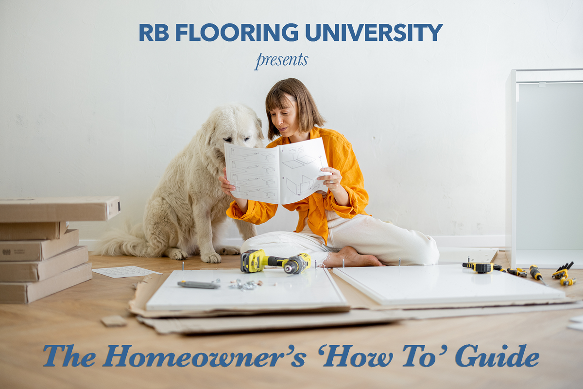 "RB Flooring University presents - the Homeowner's 'How To' Guide"